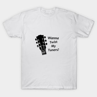 Wanna Twist My Tuners? T-Shirt